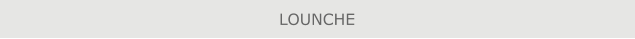 LOUNCHE